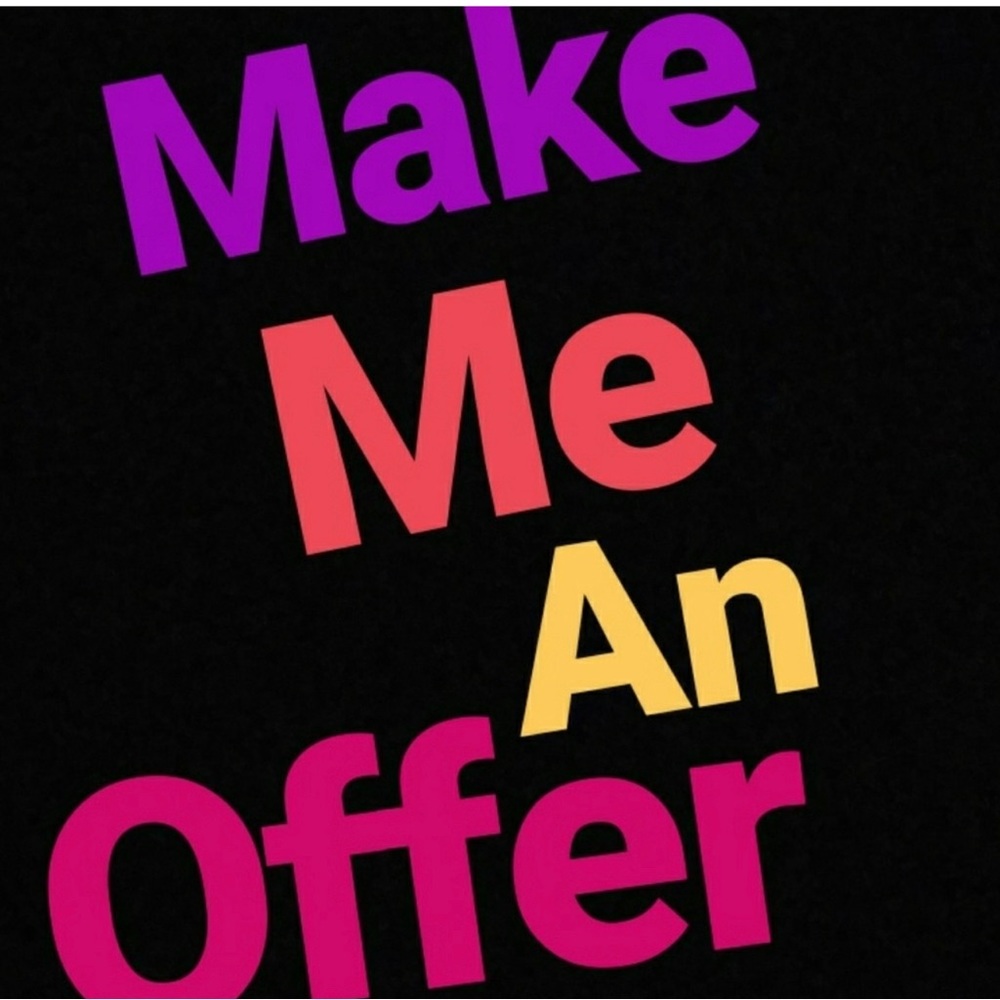 Feel free to make me  a reasonable offer.